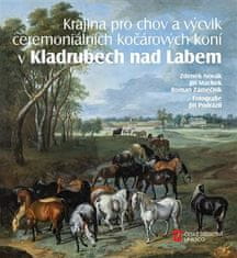 Krajina pre chov a výcvik ceremoniálnych kočiarových koní v Kladruboch nad Labem - Roman Zámečník