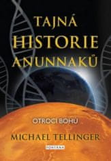 Michael Tellinger: Tajná historie Anunnaků - Otroci bohů