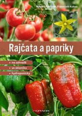 František Kobza; Robert Pokluda: Rajčata a papriky - Na zahradě - ve skleníku - hydroponicky