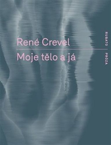 René Crevel: Moje tělo a já