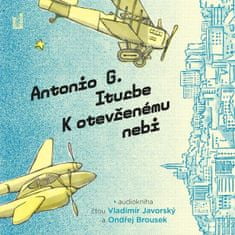Antonio G. Iturbe: K otevřenému nebi - 2 CDmp3 (Čte Vladimír Javorský a Ondřej Brousek)