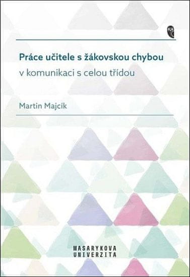 Martin Majcík: Práce učitele s žákovskou chybou v komunikaci s celou třídou