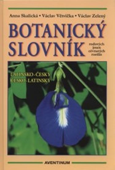 Anna Skalická: Botanický slovník - rodových jmen cévnatých rostlin latinsko-český, česko-latinský